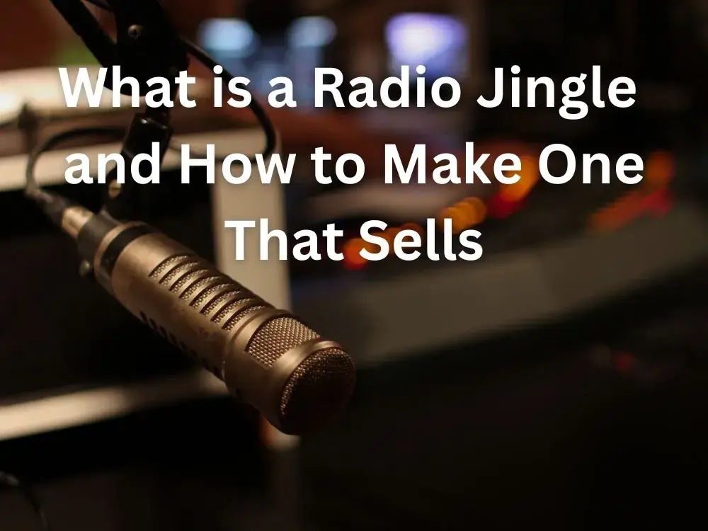 What is a Radio Jingle and How to Make One That Sells